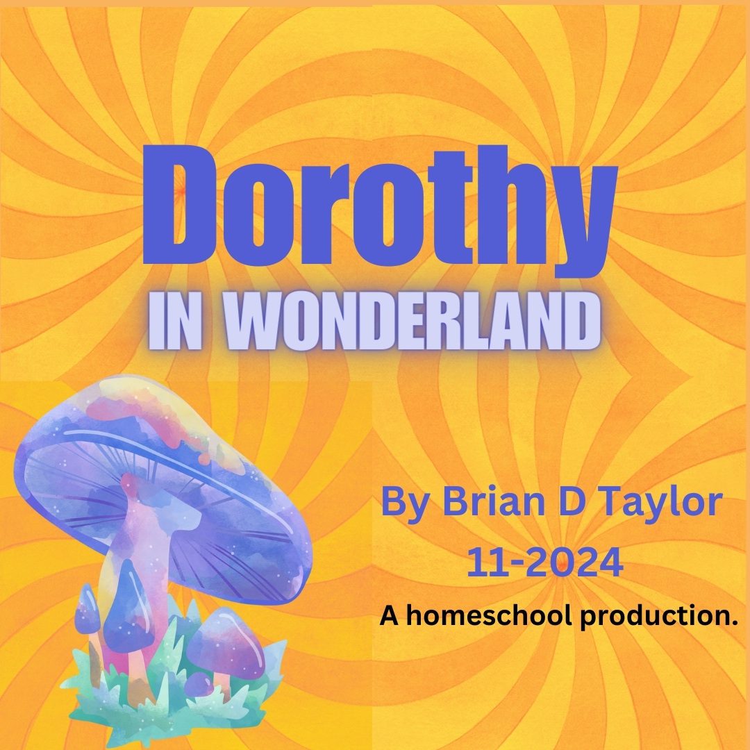 Home School Play – Dorothy in Wonderland